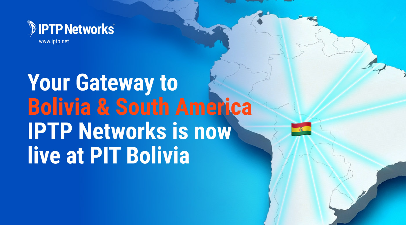 We are Live at PIT Bolivia: IPTP Networks Expands Footprint in South America